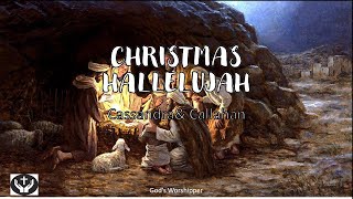 Christmas hallelujah by Cassandra \u0026 Callahan(with Lyrics)