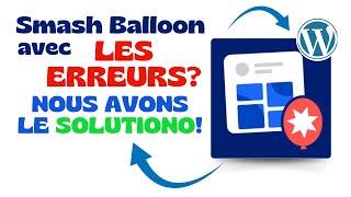 ERREURS dans le plugin Smash Balloon | Solution d'erreur dans ce plugin WordPress