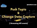 Push Topic & Change Data Capture ( Streaming API events)