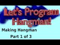 Let's Program Hangman - Making Hangman 1 of 3