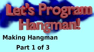 Let's Program Hangman - Making Hangman 1 of 3