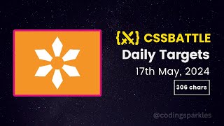 CSS Battle Daily Targets | 17th May, 2024 | Solution