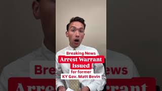 Former KY Gov. Matt Bevin has warrant issued for his arrest