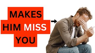 5 Shocking Secrets to Make a Man Miss You Like Crazy!