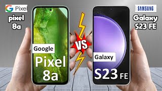 Google Pixel 8a Vs Samsung Galaxy S23 FE - Full Comparison 🔥 Techvs