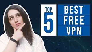 Best Free VPNs of 2022 - Top 5 Best and Fastest Free VPN to Get