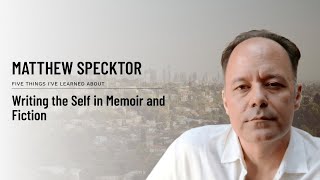 Matthew Specktor - Writing the Self in Memoir and Fiction