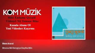 Mem Ararat - Strana Bê Dengiya Dayîka Min (Official Audio © Kom Müzik)