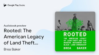 Rooted: The American Legacy of Land Theft and… by Brea Baker · Audiobook preview