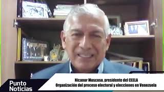 🎙#PuntoNoticias | Nicanor Moscoso | Organización del proceso electoral y elecciones en Venezuela