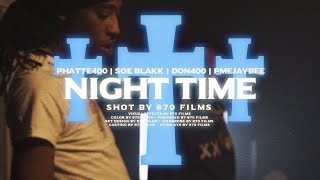 SOE Blakk x PME JayBee x Phatte400 x Don400 | Night Time [Official Video] Shot By @870films