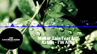 LMI Love Music Islam ❤️ Maher Zain Feat Atif Aslam - I'm Alive ❤️