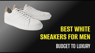 Best White Sneakers for Men: Affordable, Mid-Range, and Luxury. 2024.