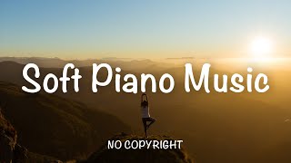 No Copyright | Soft Piano Music | Emotional & Nostalgic Background | Relaxing, Reading & Studying