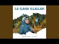 La Ilaha Illallah