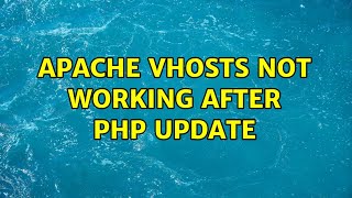 Apache vhosts not working after PHP update