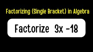 Factorizing (Single Bracket) in Algebra