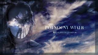 Maja Kapłon i Dandysi - PÓŁNOCNY WIATR (OFFICIAL MUSIC)