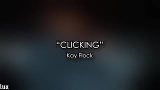 STUNNA X KAY FLOCK - “CLICKING” (Lyrics)