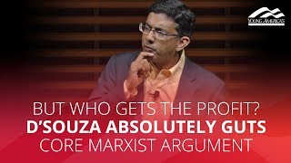 BUT WHO GETS THE PROFIT? D'Souza absolutely guts core Marxist argument