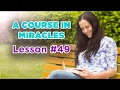 A Course In Miracles - Lesson 49