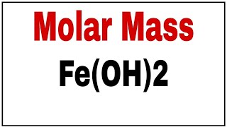 Molecular weightOf ferrous hydroxide|Molar mass Fe(OH)2|Molar mass Fe(OH)2| ferrous hydroxide