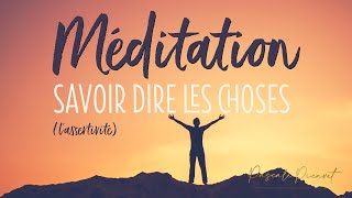 Méditation Savoir Dire Les Choses