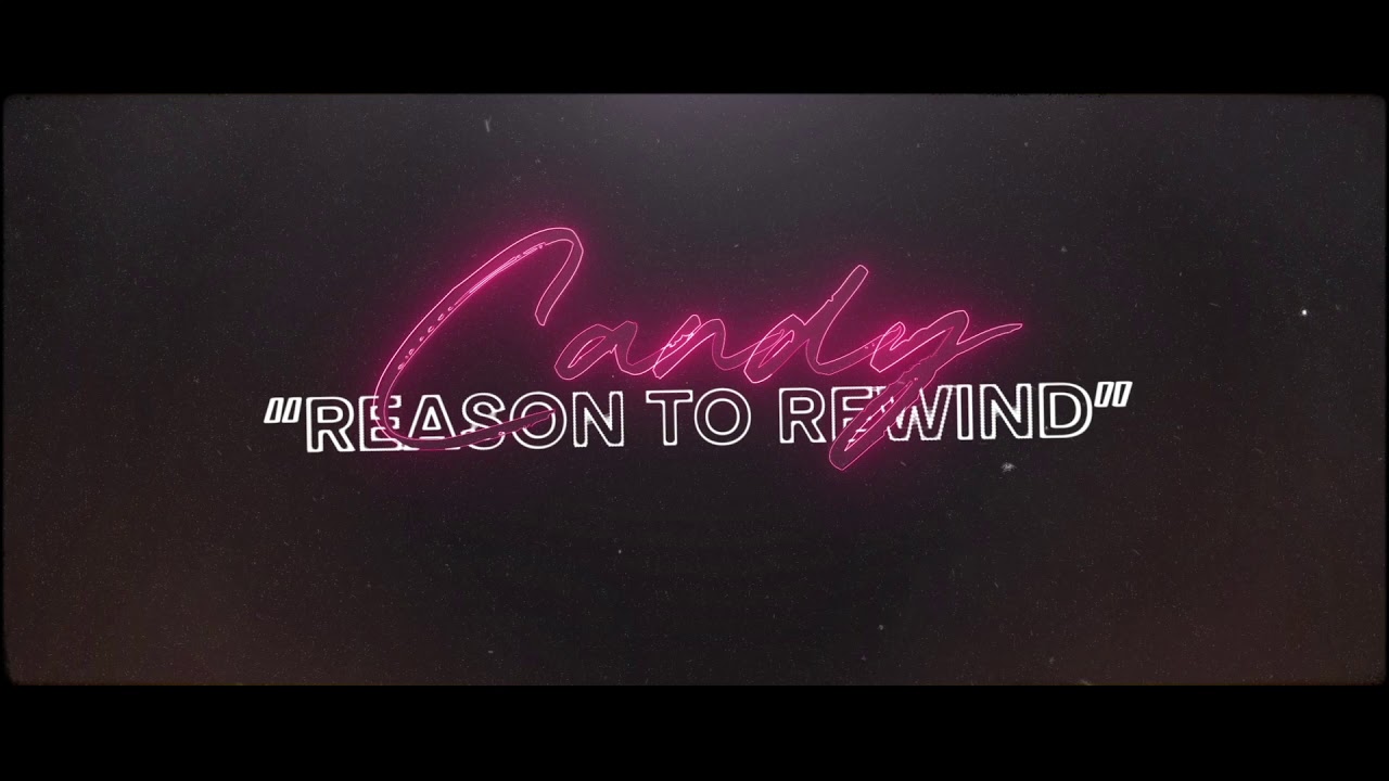 Candy Reason To Rewind Official Lyric Video Youtube Music