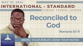 Reconciled to God, Romans 5:1-11, May 19, 2024, Sunday School (International).