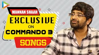 Mannan Shaah on Arijit Singh | Ankit Tiwari | Commando 3 | Akhiyaan Milavanga | Independent Music