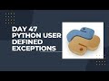 Day 47 Python User defined Exceptions