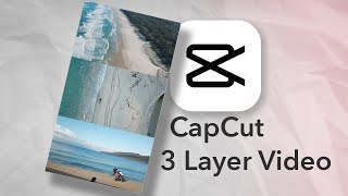 How to Create 3 Layer Video | CapCut Tutorial