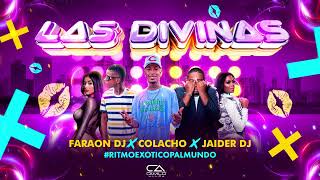 LAS DIVINAS - FARAON DJ ✘ COLACHO ✘ JAIDER DJ (RITMO EXÓTICO)