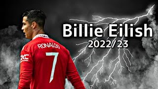 Cristiano Ronaldo-[Skills & Goals]2022/23-(Billie Eilish)[Armani White]