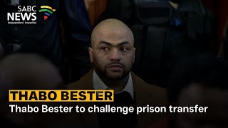 Thabo Bester to challenge prison transfer