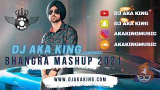 Bhangra Mashup 2021 | DJ AKA KING | Nonstop Bhangra mix | Latest Punjabi Songs 2021 | Punjabi Mashup
