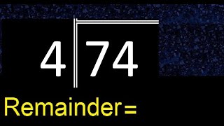 Divide 74 by 4 . remainder , quotient  . Division with 1 Digit Divisors . Long Division .