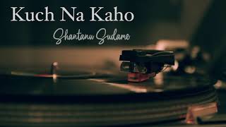 Kuch Na Kaho | 1942 - A Love Story | Shantanu Sudame | Cover |