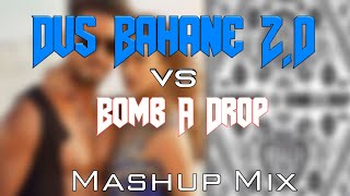 Dus Bahane 2.0 VS Bomb A Drop Mashup Mix | Dj T!ger