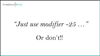 Just Use Modifier -25...Or Don't!