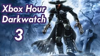 Xbox Hour -- Darkwatch - Episode Three: Testing You