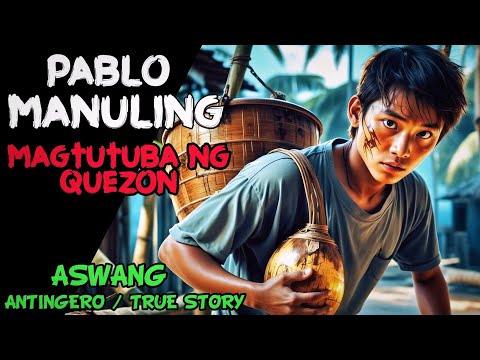 PABLO MANULING MAGTUTUBA NG QUEZON l Kwentong Aswang l True Horror Story