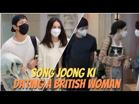 Breaking News! SONG JOONG KI CONFIRMED DATING A BRITISH WOMAN! # ...