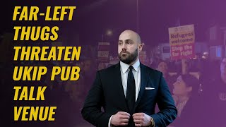 Far-Left Thugs Threaten UKIP Pub Talk Venue