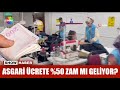 Asgari ücrete %50 zam mı geliyor?