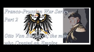 Otto Von Bismarck: The Man Who Created an Empire