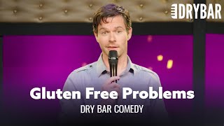 Gluten Free Is A Sad Place To Be. Dry Bar Comedy