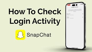 How To Check Your Login Activity On Snapchat?
