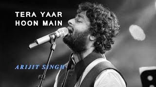 Tera Yaar Hoon Main Song | Sonu Ke Titu Ki Sweety | Arijit Singh Rochak Kohli