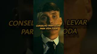 Conselho para vida toda#tomasshelby#peakyblinders #demandasdobairrodesaomateus#motivação#motivation